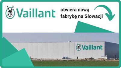 VAILLANT -  Nowa fabryka na Słowacji