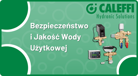 CALEFFI: Bezpieczeństwo i jakość wody użytkowej!