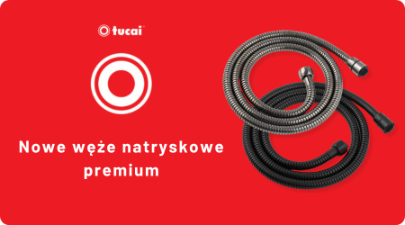 Tucai - Nowe węże natryskowe premium