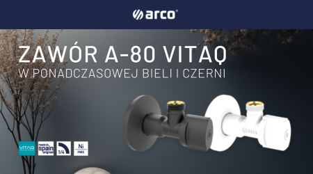 ARCO A-80 VITAQ. Zawór, który znasz i cenisz, teraz w nowym wydaniu!